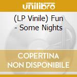 (LP Vinile) Fun - Some Nights lp vinile