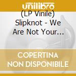 (LP Vinile) Slipknot - We Are Not Your Kind (2 Lp) vinile