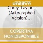 Corey Taylor - (Autographed Version) (Limited) (2 Cd) cd musicale