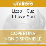 Lizzo - Cuz I Love You cd