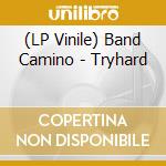 (LP Vinile) Band Camino - Tryhard lp vinile