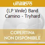 (LP Vinile) Band Camino - Tryhard vinile
