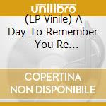 (LP Vinile) A Day To Remember - You Re Welcome vinile