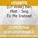 (LP Vinile) Ben Platt - Sing To Me Instead vinile