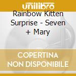 Rainbow Kitten Surprise - Seven + Mary cd