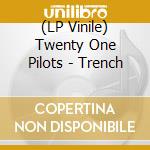 (LP Vinile) Twenty One Pilots - Trench vinile