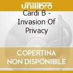 Cardi B - Invasion Of Privacy cd musicale di Cardi B