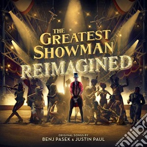Benj Pasek / Justin Paul - Greatest Showman (The): Reimagined / O.S.T. cd musicale di Greatest Showman (The)