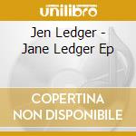 Jen Ledger - Jane Ledger Ep cd