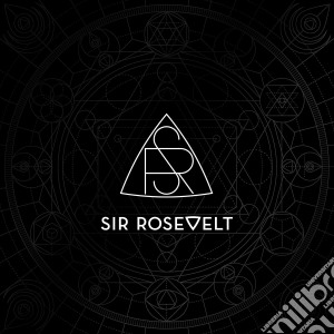 (LP Vinile) Sir Rosevelt - Sir Rosevelt lp vinile di Sir Rosevelt