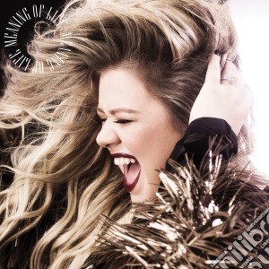 Kelly Clarkson - Meaning Of Life cd musicale di Kelly Clarkson