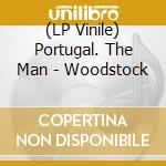 (LP Vinile) Portugal. The Man - Woodstock lp vinile di Portugal. The Man