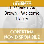 (LP Vinile) Zac Brown - Welcome Home vinile