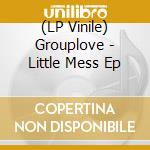 (LP Vinile) Grouplove - Little Mess Ep vinile
