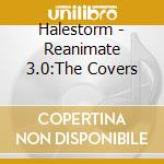Halestorm - Reanimate 3.0:The Covers cd
