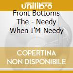 Front Bottoms The - Needy When I'M Needy cd musicale di Front Bottoms The