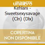 Kehlani - Sweetsexysavage (Cln) (Dlx) cd