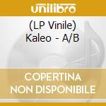 (LP Vinile) Kaleo - A/B lp vinile di Kaleo