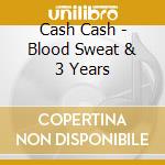 Cash Cash - Blood Sweat & 3 Years cd