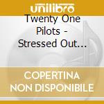 Twenty One Pilots - Stressed Out (2-track) cd