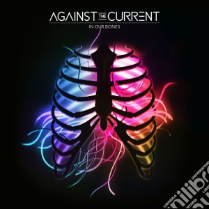 Against The Current - In Our Bones cd musicale di Against the current