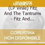 (LP Vinile) Fitz And The Tantrums - Fitz And The Tantrums lp vinile di Fitz And The Tantrums
