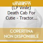 (LP Vinile) Death Cab For Cutie - Tractor Rape Chain vinile