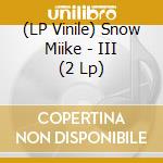 (LP Vinile) Snow Miike - III (2 Lp) vinile