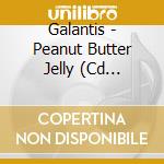 Galantis - Peanut Butter Jelly (Cd Singolo) cd musicale di Galantis