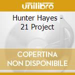 Hunter Hayes - 21 Project cd musicale di Hunter Hayes