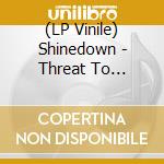 (LP Vinile) Shinedown - Threat To Survival (Lp+Cd) lp vinile di Shinedown