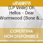 (LP Vinile) Oh Hellos - Dear Wormwood (Bone & Beer) cd