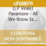 (LP Vinile) Paramore - All We Know Is Falling