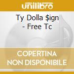 Ty Dolla $ign - Free Tc cd musicale di Ty Dolla $ign