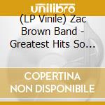 (LP Vinile) Zac Brown Band - Greatest Hits So Far... (2 Lp+Cd) vinile