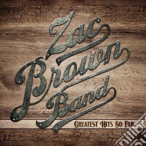 Zac Brown Band - Greatest Hits So Far... cd musicale di Zac brown band