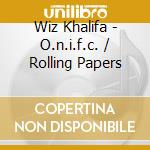 Wiz Khalifa - O.n.i.f.c. / Rolling Papers cd