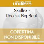Skrillex - Recess Big Beat cd musicale