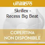 Skrillex - Recess Big Beat cd