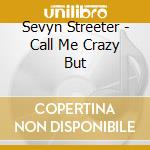 Sevyn Streeter - Call Me Crazy But cd