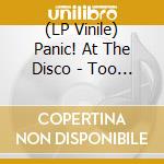 (LP Vinile) Panic! At The Disco - Too Weird To Live, Too Rare To Die lp vinile di Panic! at the disco