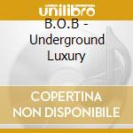 B.O.B - Underground Luxury cd
