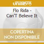 Flo Rida - Can'T Believe It cd