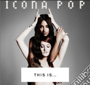 Icona Pop - This Is cd musicale di Pop Icona