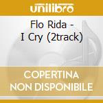 Flo Rida - I Cry (2track) cd