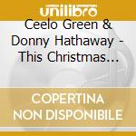 Ceelo Green & Donny Hathaway - This Christmas (Black Friday Edition) (7