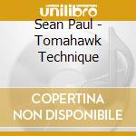 Sean Paul - Tomahawk Technique cd musicale di Sean Paul