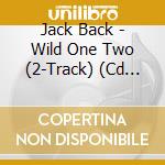 Jack Back - Wild One Two (2-Track) (Cd Singolo) cd