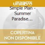 Simple Plan - Summer Paradise (2Track) cd musicale di Simple Plan