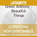 Green Anthony - Beautiful Things cd